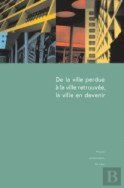 De La Ville Perdue A La Ville Retrouvee La Ville En Devenir