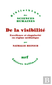 De La Visibilité ; Excellence Et Singularité En Régime Médiatique