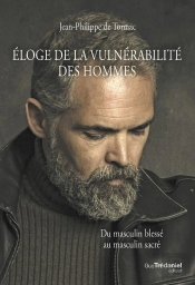 De La Vulnerabilite Des Hommes - Masculin Blesse Masculin Sacre