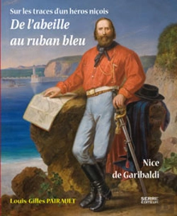 Bertrand.pt - De L'Abeille Au Ruban Bleu ; Sur Les Traces D'Un Héros Niçois : Nice De Garibaldi