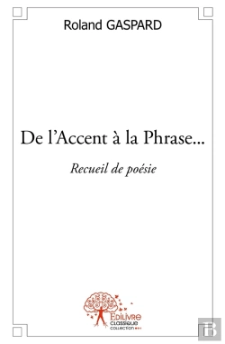 Bertrand.pt - De L'Accent À La Phrase... : Recueil De Poésie