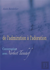 De L'Admiration À L'Adoration, Conversation Avec Norbert Tannhof