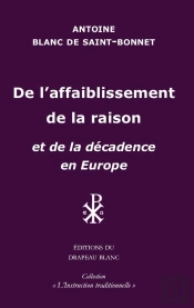 De L'Affaiblissement De La Raison - Et De La Decadence En Europe