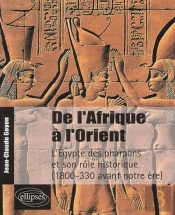 De L'Afrique À L'Orient - L'Egypte Des Pharaons Et Son Rôle Historique - (1800-330 Avant Notre Ère)