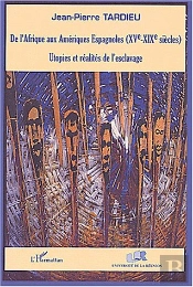 De L'Afrique Aux Ameriques Espagnoles ; Utopies Et Realites De L'Esclavage