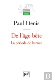 De L'Âge Bête ; La Période De Latence