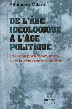 Bertrand.pt - De L'Âge Idéologique À L'Âge Politique ; L'Europe Post-Communiste Vers La Démocratie Pluraliste