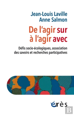 Bertrand.pt - De L'Agir Sur À L'Agir Avec : Défis Socio-Écologiques, Associations Des Savoirs Et Recherches Participatives
