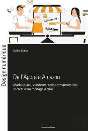 De L'Agora À Amazon : Marketplace, Vendeurs, Consommateurs : Les Secrets D'Un Ménage À Trois