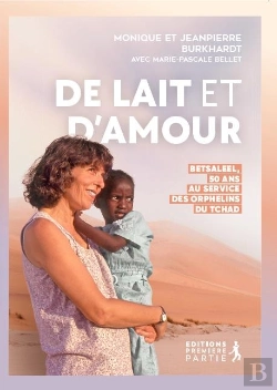 Bertrand.pt - De Lait Et D'Amour : Betsaleel, 50 Ans Au Service Des Orphelins Du Tchad