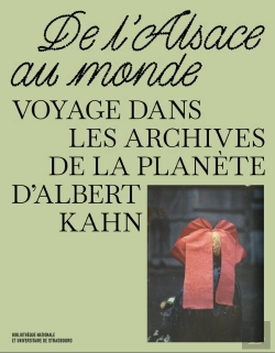 Bertrand.pt - De L'Alsace Au Monde : Voyage Dans Les Archives De La Planète D'Albert Kahn