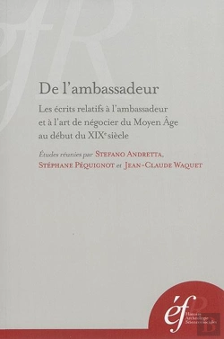 Bertrand.pt - De L'Ambassadeur : Les Ecrits Relatifs À L'Ambassadeur Et À L'Art De Negocier Du : Les Ecrits Relatifs A L Ambassadeur Et A L Art De Negocier Du Moyen Age Au Debut