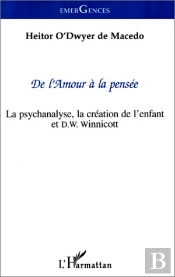 De L'Amour À La Pensée ; La Psychanalyse, La Création De L'Enfant Et D.W. Winnicott