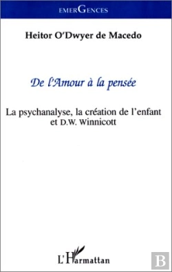 Bertrand.pt - De L'Amour À La Pensée ; La Psychanalyse, La Création De L'Enfant Et D.W. Winnicott