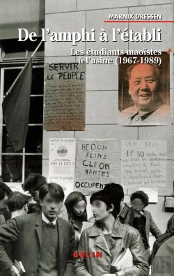Bertrand.pt - De L'Amphi À L'Établi ; Les Étudiants Maoïstes À L'Usine (1967-1989)