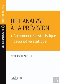 Bertrand.pt - De L'Analyse À La Prévision T.1 ; Comprendre La Statistique Descriptive Statique (5e Édition)