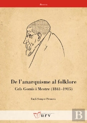 De L'Anarquisme Al Folklore. Cels Gomis I Mestre (1841-1915)