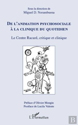 Bertrand.pt - De L'Animation Psychosociale À La Clinique Du Quotidien ; Le Centre Racard, Critique Et Clinique