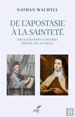 Bertrand.pt - De L'Apostasie À La Sainteté : Théologies Judéo-Converses ; Espagne Xive-Xvie Siècle