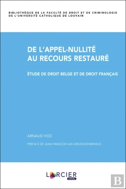 Bertrand.pt - De L'Appel-Nullité Au Recours Restauré ; Étude De Droit Belge Et De Droit Français