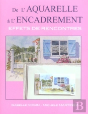 De L'Aquarelle A L'Encadrement ; Effets De Rencontres