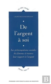 De L'Argent À Soi ; Les Préocupations Sociales Des Femmes À Travers Leur Rapport À L'Argent