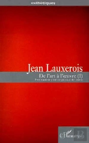 De L'Art A L'Oeuvre T.1 ; Petit Manifeste Pour Une Politique De L'Oeuvre
