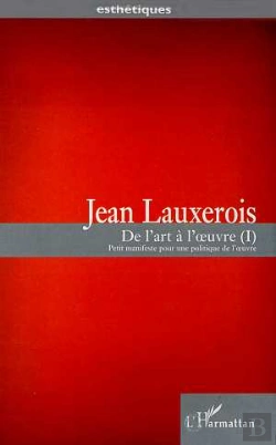 Bertrand.pt - De L'Art A L'Oeuvre T.1 ; Petit Manifeste Pour Une Politique De L'Oeuvre