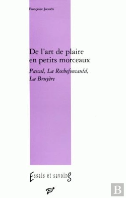 Bertrand.pt - De L'Art De Plaire En Petits Morceaux ; Pascal, La Rochefoucault, La Bruyère