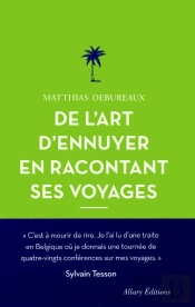 De L'Art D'Ennuyer En Racontant Ses Voyages