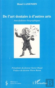De L'Art Dentaire À D'Autres Arts ; Anecdodontes Biographiques