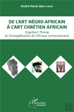 Bertrand.pt - De L'Art Négro-Africain À L'Art Chrétien Africain : Engelbert Mveng Et L'Évangélisation De L'Afrique Contemporaine