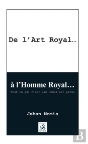 De L'Art Royal... A L'Homme Royal