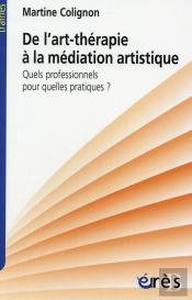 De L'Art-Thérapie À La Médiation Artistique ; Quels Professionnels Pour Quelles Pratiques ?