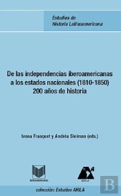 De Las Independencias Iberoamericanas A Los Estados Nacionales (1810-1850)