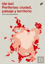 (De Las) Periferias: Ciudad, Paisaje Y Territorio