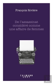 De L'Assassinat Considere Comme Une Affaire De Femmes