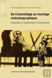 De L'Assemblage Au Montage Cinematographique - Instauration Et Standardisation D'Une Pratique