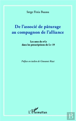 Bertrand.pt - De L'Associé De Pâturage Au Compagnon De L'Alliance ; Le Sens De Re'A Dans Les Prescriptions De Lv 19