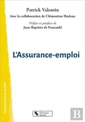De L'Assurance Chômage À L'Assurance Emploi ; En Finir Avec Le Chômage D'Exclusion