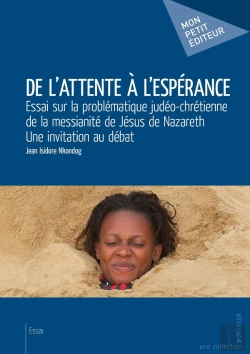 Bertrand.pt - De L'Attente À L'Espérance ; Essai Sur Le Débat Judéo-Chrétien De La Messianité De Jésus De Nazareth