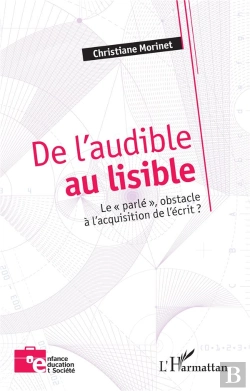 Bertrand.pt - De L'Audible Au Lisible : Le « Parlé », Obstacle À L'Acquisition De L'Écrit ?