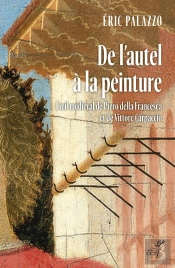 De L'Autel À La Peinture : L'Oeil Médiéval De Pierro Della Francesca Et De Vittore Carpaccio