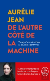De L'Autre Côté De La Machine ; Voyage D'Une Scientifique Au Pays Des Algorithmes