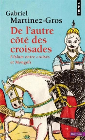 De L'Autre Côté Des Croisades : L'Islam Entre Croisés Et Mongols