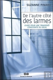 De L'Autre Côté Des Larmes ; Guide Pour Une Traversée Consciente Du Deuil