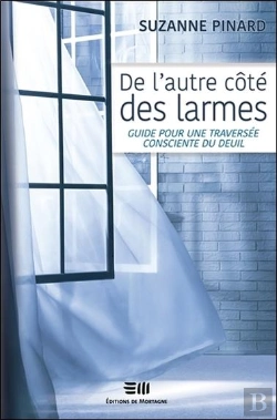 Bertrand.pt - De L'Autre Côté Des Larmes ; Guide Pour Une Traversée Consciente Du Deuil