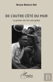 De L'Autre Côté Du Mur : La Prison Me Fut Une Grâce