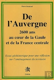 De L'Auvergne ; 2600 Ans Au Cours De La Gaulle Et De La France Centrale