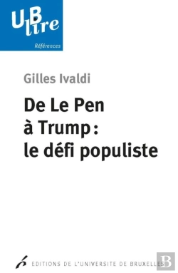 Bertrand.pt - De Le Pen À Trump : Le Défi Populiste ; Les Droites Radicales Populistes En Europe Et Aux Etats-Unis